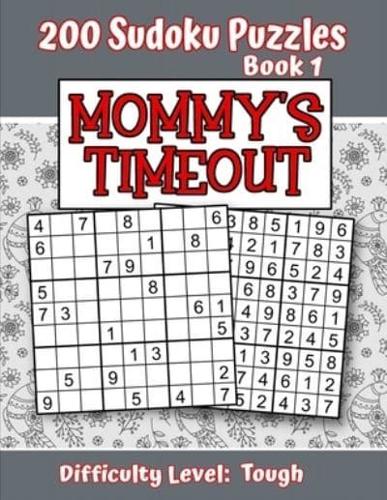 200 Sudoku Puzzles - Book 1, MOMMY'S TIMEOUT, Difficulty Level Tough