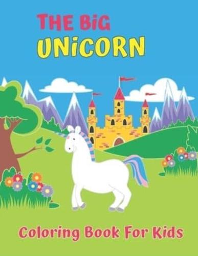 The Big Unicorn Coloring Book For Kids