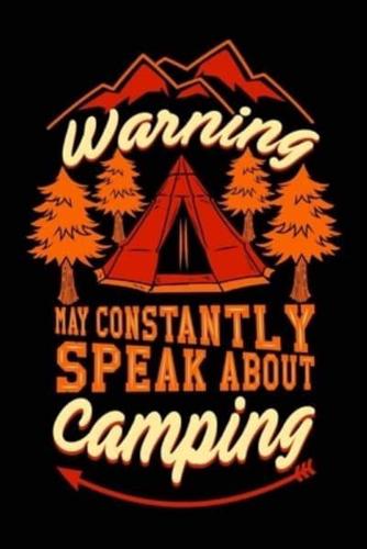 Warning! I May Constantly Speak About Camping