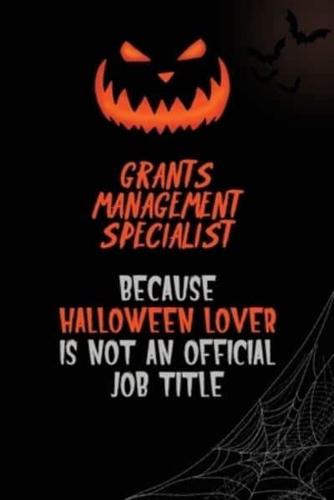 Grants Management Specialist Because Halloween Lover Is Not An Official Job Title