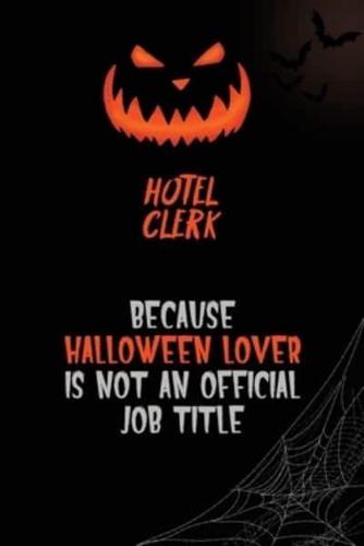 Hotel Clerk Because Halloween Lover Is Not An Official Job Title