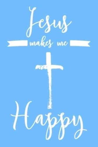 Jesus Makes Me Happy