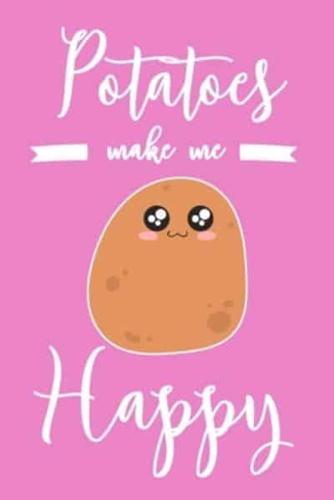 Potatoes Make Me Happy