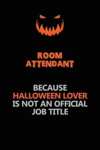 Room Attendant Because Halloween Lover Is Not An Official Job Title