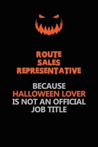 Route Sales Representative Because Halloween Lover Is Not An Official Job Title