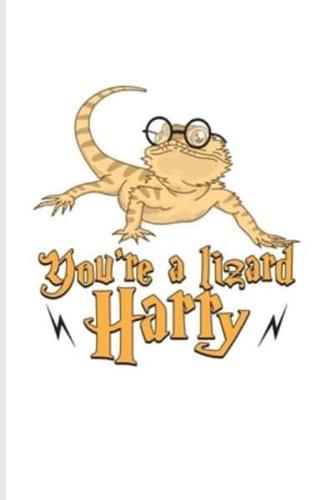 You're A Lizard Harry