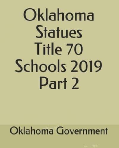 Oklahoma Statues Title 70 Schools 2019 Part 2