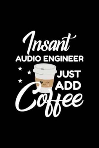 Insant Audio Engineer Just Add Coffee