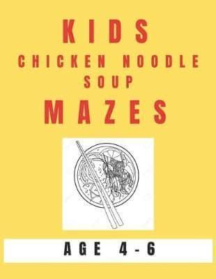 Kids Chicken Noodle Soup Mazes Age 4-6