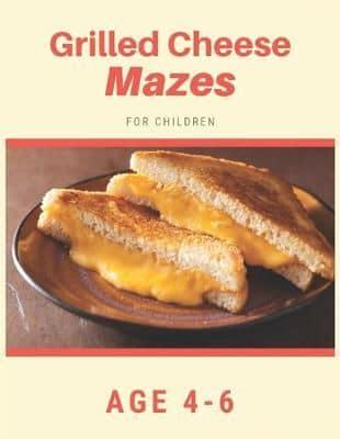 Grilled Cheese Mazes For Children Age 4-6