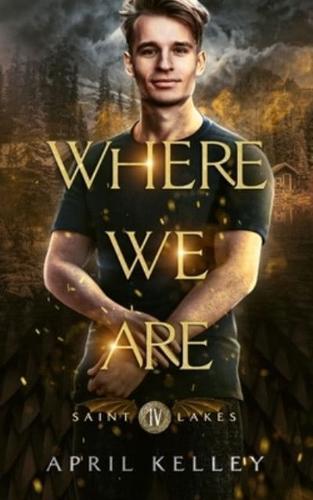 Where We Are (Saint Lakes #4)