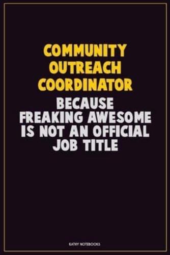 Community Outreach Coordinator, Because Freaking Awesome Is Not An Official Job Title