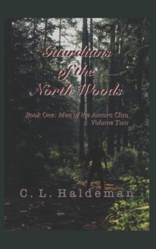 Guardians of the North Woods: Book One: Men of the Amara Clan Volume Two