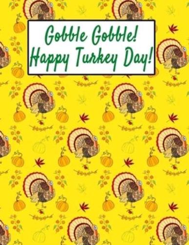 Gobble Gobble! Happy Turkey Day!