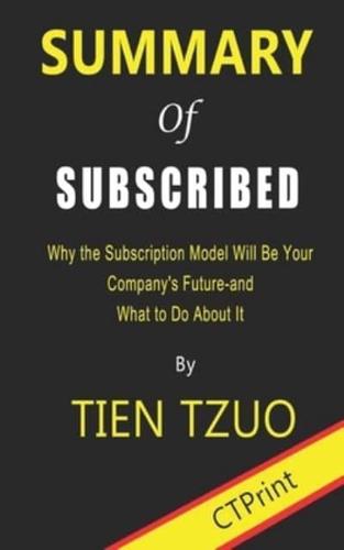 Summary of Subscribed By Tien Tzuo - Why the Subscription Model Will Be Your Company's Future and What to Do About It