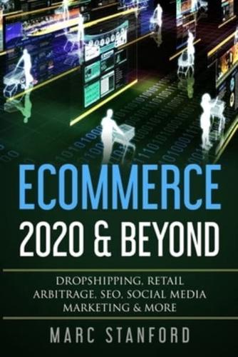 ECOMMERCE 2020 & BEYOND: Dropshipping, Retail Arbitrage, SEO, Social Media Marketing & More