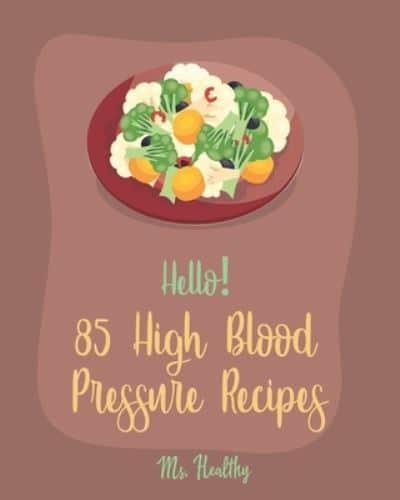 Hello! 85 High Blood Pressure Recipes