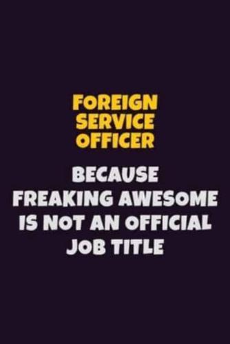 Foreign Service Officer, Because Freaking Awesome Is Not An Official Job Title