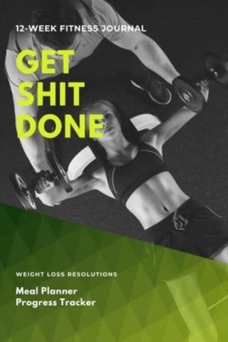 12 Week Fitness Journal - Get Shit Done