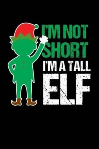I'm Not Short I'm a Tall Elf