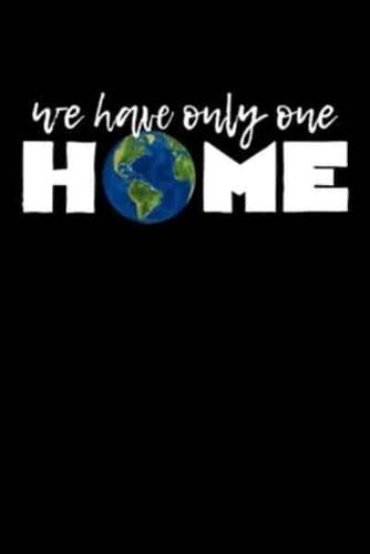 We Have Only One HOME