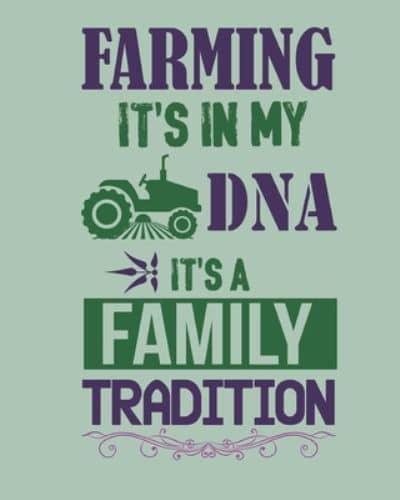 Farming It's in My DNA It's a Family's Tradition