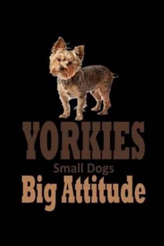 Yorkies Small Dog Big Attitude