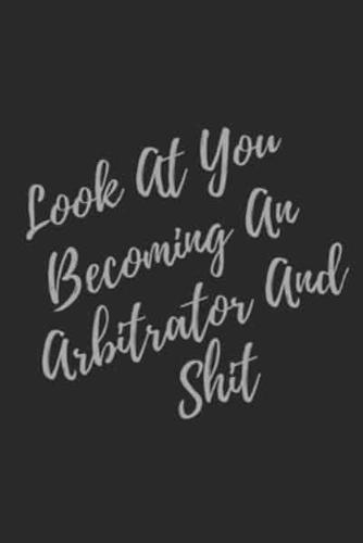 Look At You Becoming An Arbitrator And Shit