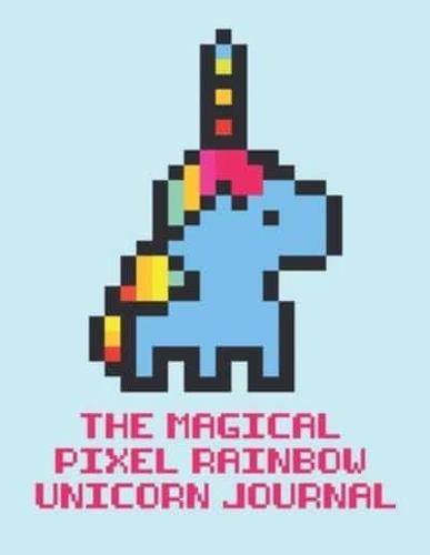 BE MAGICAL! Cute and Colorful Pixel Rainbow Unicorn Journal (100 Lined Pages, Soft Cover) (Large, 8.5"X11")
