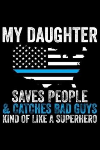 My Daughter Saves People & Catches Bad Guys Kind Of Like A Superhero