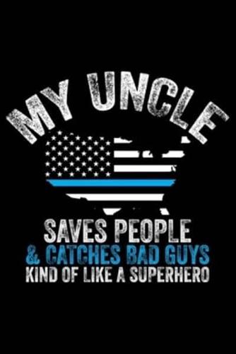 My Uncle Saves People & Catches Bad Guys Kind Of Like A Superhero