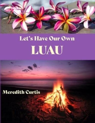 Let's Have Our Own Luau