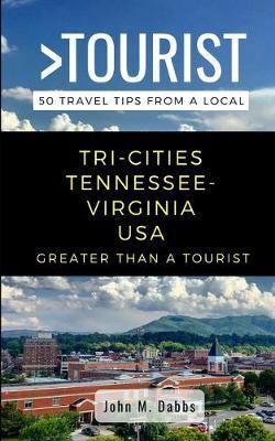 Greater Than a Tourist- Tri-Cities Tennessee-Virginia USA