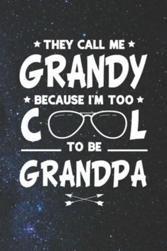 They Call Me Grandy Because I'm Too Cool To Be Grandpa