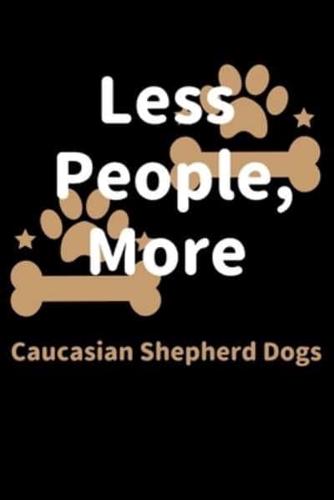 Less People, More Caucasian Shepherd Dogs