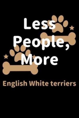 Less People, More English White Terriers