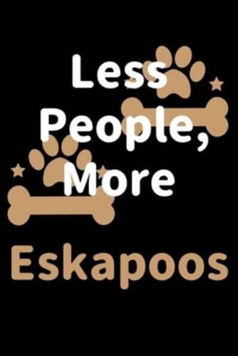 Less People, More Eskapoos
