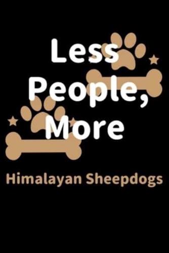 Less People, More Himalayan Sheepdogs