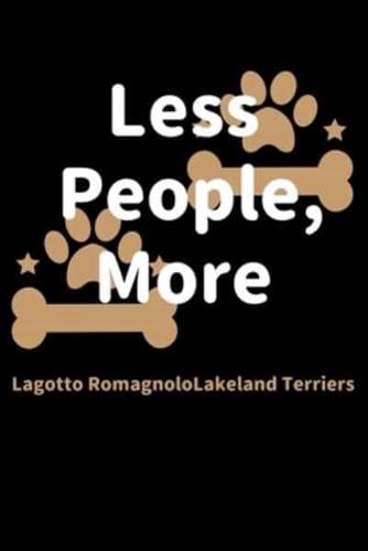 Less People, More Lagotto RomagnoloLakeland Terriers