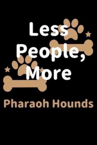 Less People, More Pharaoh Hounds