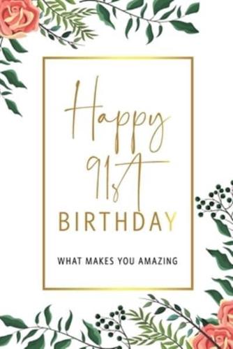 Happy 91st Birthday -What Makes You Amazing