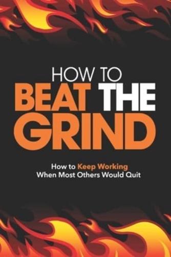 How To Beat The Grind