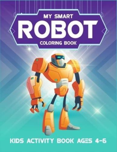 My Smart Robot Coloring Book Kids Activity Book Ages 4-6