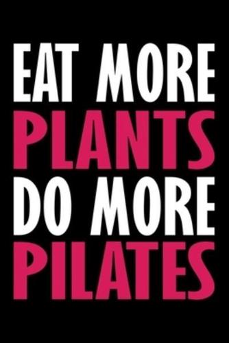 Eat More Plants Do More Pilates