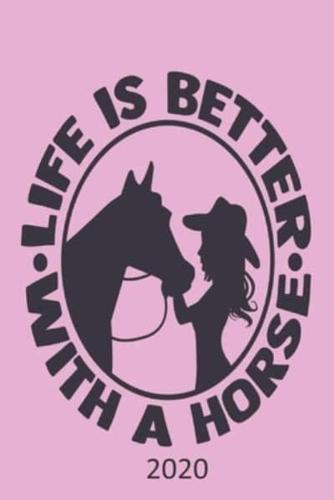 Life Is Better With A Horse - 2020