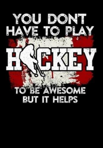 Canadian Hockey Player Game Statistics Tracker You Don't Have To Play Hockey To Be Awesome But It Helps