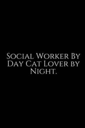 Social Worker By Day Cat Lover by Night