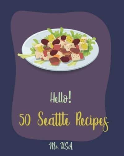 Hello! 50 Seattle Recipes
