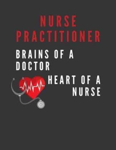 Nurse Practitioner - Brains Of A Doctor Heart Of A Nurse