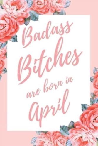 Badass Bitches Are Born In April